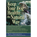 Keep Your Dog Healthy the Natural Way - Paperback