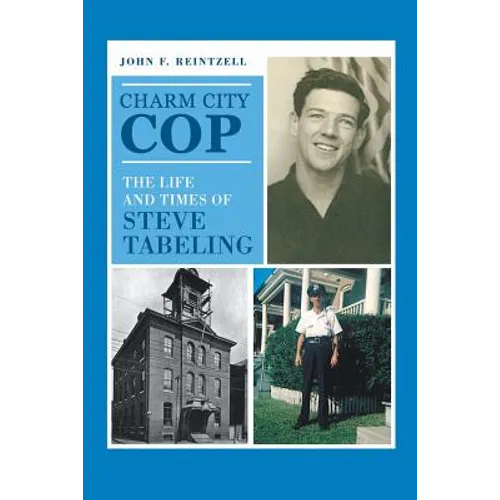 Charm City Cop: The Life and Times of Steve Tabeling
