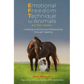 Emotional Freedom Technique for Animals and Their Humans: Creating a Harmonious Relationship Through Tapping - Paperback