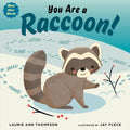 You Are a Raccoon! - Board Book
