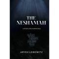 The Neshamah: A Study of the Human Soul - Paperback