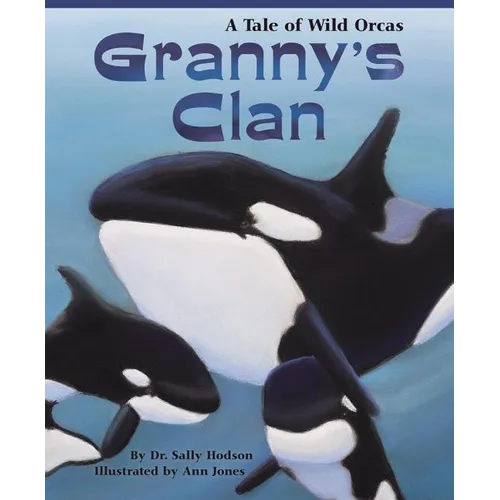 Granny's Clan: A Tale of Wild Orcas - Paperback