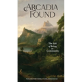 Arcadia Found: The Art of Being in Community - Paperback