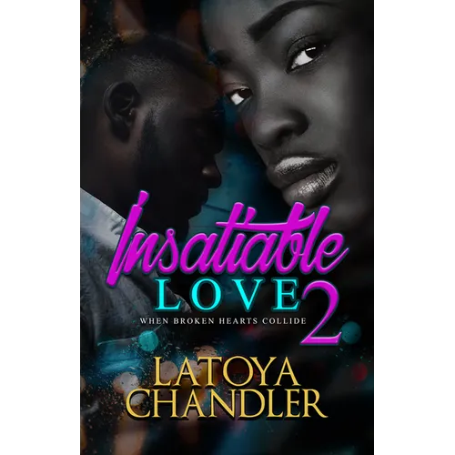 Insatiable Love 2: When Broken Hearts Collide - Paperback
