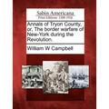 Annals of Tryon County, Or, the Border Warfare of New-York During the Revolution.