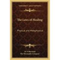 The Laws of Healing: Physical and Metaphysical - Paperback