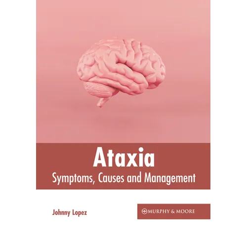 Ataxia: Symptoms, Causes and Management - Hardcover