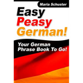 Easy Peasy German Your German Phrasebook To Go! - Paperback