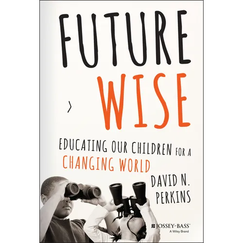 Future Wise: Educating Our Children for a Changing World - Hardcover