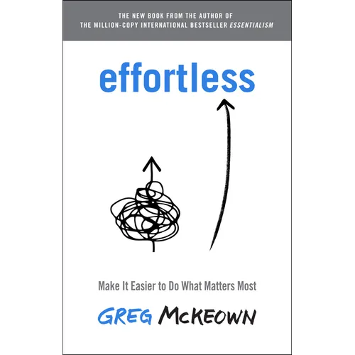 Effortless: Make It Easier to Do What Matters Most - Hardcover