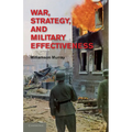 War, Strategy, and Military Effectiveness