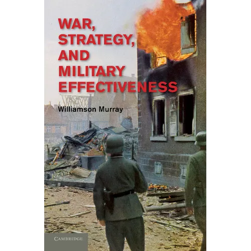 War, Strategy, and Military Effectiveness