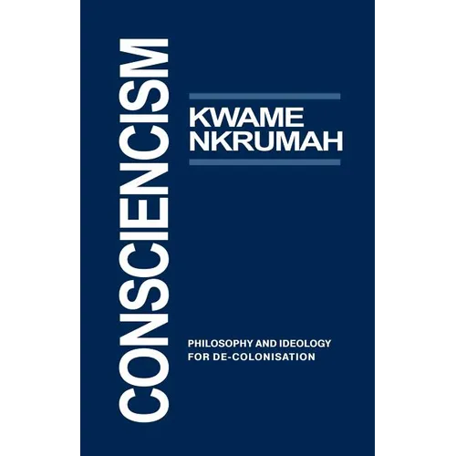 Consciencism: Philosophy and Ideology for de-Colonization - Paperback