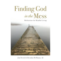 Finding God in the Mess: Meditations for Mindful Living - Paperback