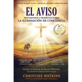 El Aviso: Testimonios y profecías sobre la Illuminación de Consciencia - Paperback