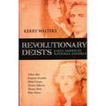 Revolutionary Deists: Early America's Rational Infidels
