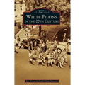 White Plains in the 20th Century - Hardcover