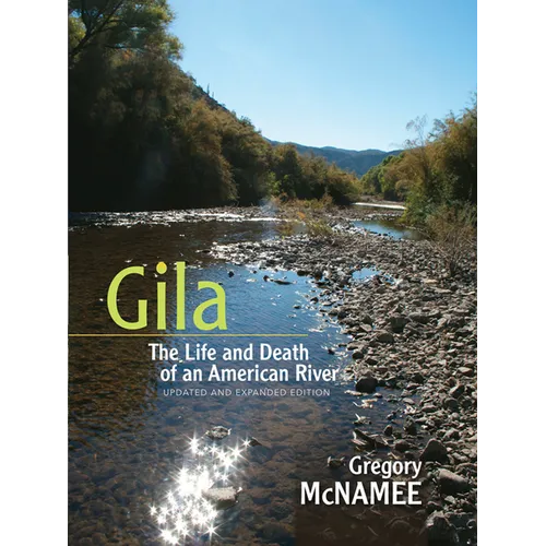 Gila: The Life and Death of an American River (Updated, Expanded)