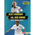 Alex Morgan vs. Mia Hamm: Who Would Win? - Paperback