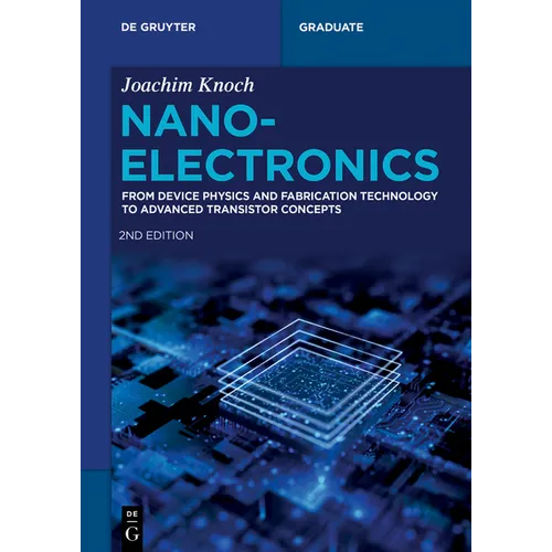 Nanoelectronics: From Device Physics and Fabrication Technology to Advanced Transistor Concepts - Paperback