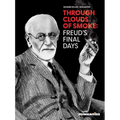 Through Clouds of Smoke: Freud's Final Days - Paperback