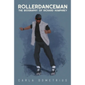 Rollerdanceman: The Biography of Richard Humphrey - Paperback