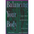 Balancing Your Body: A Self-Help Approach to Rolfing Movement - Paperback
