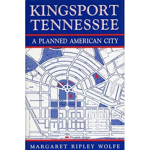 Kingsport, Tennessee: A Planned American City