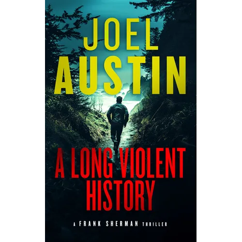A Long Violent History: A Military Thriller Where Every Lie Leads to a Loaded Gun