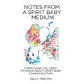 Notes From A Spirit Baby Medium - Paperback