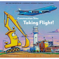 Construction Site: Taking Flight! - Hardcover