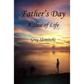 Father's Day: A Slice of Life - Paperback