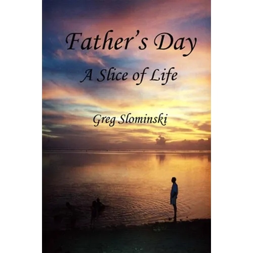 Father's Day: A Slice of Life - Paperback