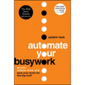 Automate Your Busywork: Do Less, Achieve More, and Save Your Brain for the Big Stuff - Paperback