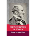 The Subjection of Women - Hardcover