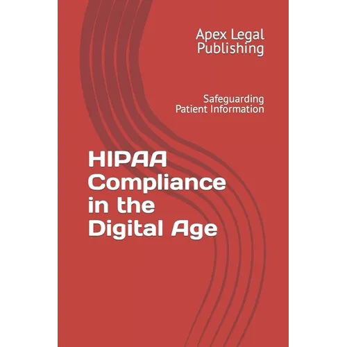 HIPAA Compliance in the Digital Age: Safeguarding Patient Information