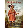 Red Brethren: The Brothertown and Stockbridge Indians and the Problem of Race in Early America
