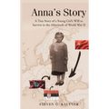 Anna's Story: A True Story of a Young Girl's Will to Survive in the Aftermath of World War II