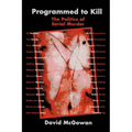 Programmed to Kill: The Politics of Serial Murder - Paperback
