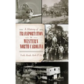 A History of Transportation in Western North Carolina: Trails, Roads, Rails & Air