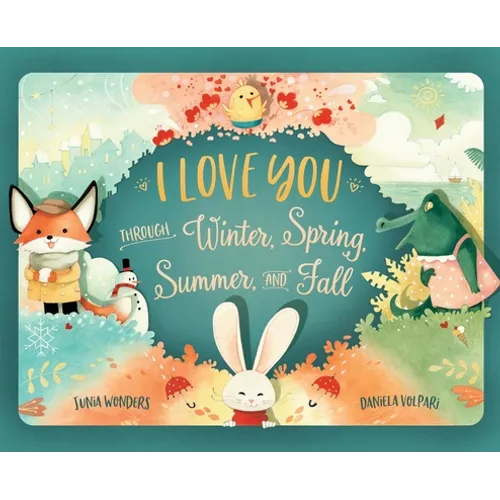 I Love You Through Winter, Spring, Summer, and Fall - Hardcover