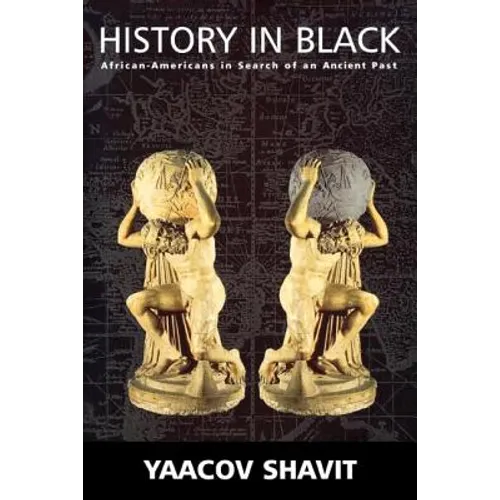 History in Black: African-Americans in Search of an Ancient Past