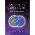 Journaling by the Moonlight: Unearthing Your Creative Calling in Midlife - Hardcover