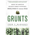 Grunts: Inside the American Infantry Combat Experience, World War II Through Iraq - Paperback