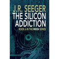 The Silicon Addiction: Book 6 in the MIKE4 Series