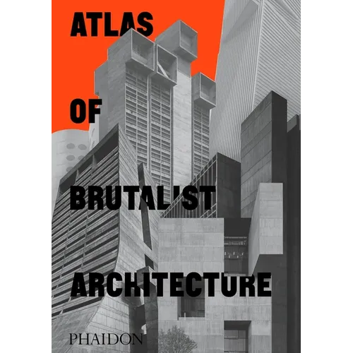 Atlas of Brutalist Architecture: Classic Format - Hardcover
