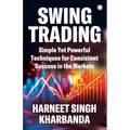 Swing Trading: Simple Yet Powerful Techniques for Consistent Success in the Markets - Paperback