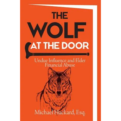 The Wolf at the Door: Undue Influence and Elder Financial Abuse