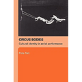 Circus Bodies: Cultural Identity in Aerial Performance - Paperback