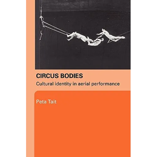 Circus Bodies: Cultural Identity in Aerial Performance - Paperback
